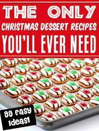 99 Easy Christmas Cookies Desserts Fun Festive Treats Christmas Food Desserts Christmas Desserts Easy Dessert Recipes Christmas