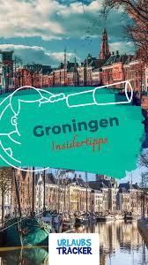 Groningen Tipps Sehenswurdigkeiten Cafes Inkl Insidertipps Urlaub Holland Niederlande Urlaub Kurztrip Wochenende