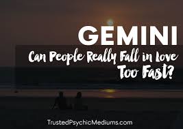 Gemini Is It Possible To Fall In Love Too Fast Find Out