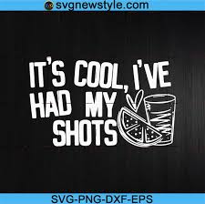 Download It S Cool I Ve Had My Shots Svg Happy Summer Svg Funny Svg Png Dxf Eps Cricut File Silhouette Art Svg New Style