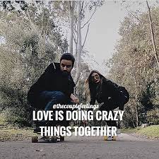 Love Is Doing Crazy Things Together Pictures Photos And Images For Facebook Tumblr Pinterest And Twitter