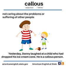 Callous Not Caring About The Problems Of Suffering Of Other People Learn English Words English Vocabulary English Vocab