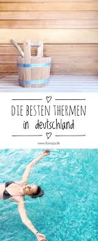 Die Besten Adressen Fur Wellness Therme In Deutschland Wellness Entspannung Wasser Pool Massage Therme Wellness Therme Therme Deutschland
