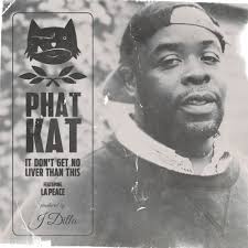 Phat Kat drops unreleased single “It Don't Get No Liver Than This.” Feat La  Peace