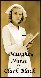 They're the ones who are really sick! Naughty Nurse Kindle Edition By Black Clark Literature Fiction Kindle Ebooks Amazon Com
