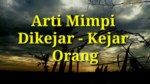Maybe you would like to learn more about one of these? Arti Mimpi Dikejar Kejar Orang Youtube