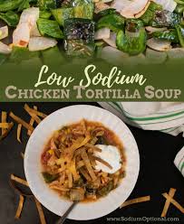 Calories = 136 fat (g) = 5 sodium (mg) = 55. Chicken Tortilla Soup Sodium Optional Low Sodium Recipes