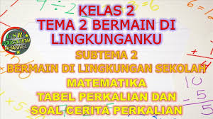 Maybe you would like to learn more about one of these? Kelas 2 Tematik Tema 2 Subtema 2 Tabel Perkalian Dan Soal Cerita Perkalian Matematika Youtube