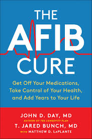 After having lived and worked in india, australia and usa, dr. Afib Cure Get Off Your Medications Take Control Of Your Health And Add Years To Your Life Day John D Bunch T Jared Laplante Matthew Amazon De Bucher