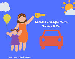 Grants For Single Moms To Buy A Car Car Buying Afterschool Activities Single Mom
