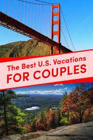 Best Couples Vacations In The Us Vacation Destinations Couples Best Places To Travel Vacations In The Us
