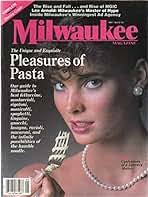 Milwaukee Magazine, vol. 9, no. 5 (May 1984) (Unique & Exquisite Pleasures  of Pasta; Rise, Fall, & Rise of MGIC; Lee Arnold, Master of Hype)): Craig  Smallish, Willard Romantini, James Romenesko, Perry