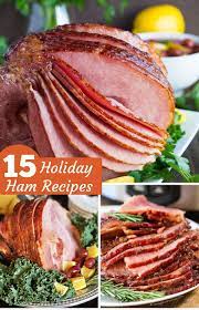 15 Delicious Holiday Ham Recipes Ham Recipes Christmas Ham Recipes Holiday Ham Recipes