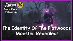 (fallout 76 guide)►support the channel. Fallout 76 The Identity Of The Flatwoods Monster Reveled