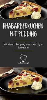 Rhabarberkuchen Mit Pudding Und Streuseln Rezept Rhabarberkuchen Rhabarberkuchen Mit Pudding Rhabarber