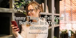 If not, you can try these funny tricks to make someone laugh. Funny Things To Text Your Boyfriend To Make Him Laugh Best Fb Status