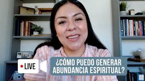 Como puedo generar abundancia espiritual?