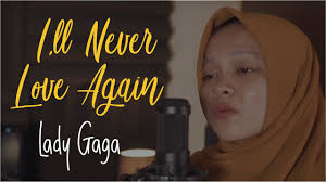 Download lagu lady gaga i'll never love again. Lady Gaga Ill Never Love Again Mp4 I Ll Always Remember Us This Way Lyrics Dan Terjemahan
