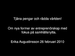 Erika augustinsson social innovation summit malmö 2016. Ppt Tjana Pengar Radda Varlden Powerpoint Presentation Free Download Id 4757214