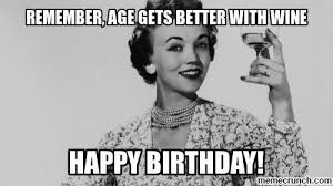 Funny Birthday Wishes Happy Birthday Wine Meme For Her Wine And Aging Funny Birthday Meme Happy Birthday Meme Happy Birthday Funny