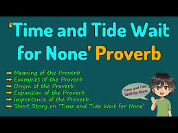 Time And Tide Wait For None Meaning Examples Origin Expansion Importance