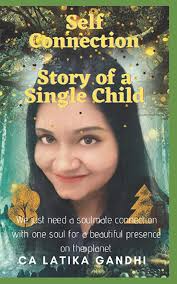 Self Connection: STORY OF A SINGLE CHILD (Series): Gandhi, CA Latika:  9781096752042: Amazon.com: Books