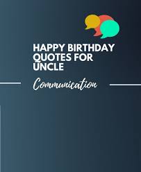 Birthday Quotes For Uncle 38 Best Happy Birthday Quotes For Uncle Thebrandboy Uncle Birthday Quotes Birthday Quotes Best Happy Birthday Quotes