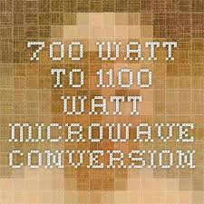 700 Watt To 1100 Watt Microwave Conversion Food