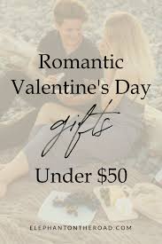 Here is a list of. 11 Romantic Valentine S Day Gifts Under 50 Elephant On The Road