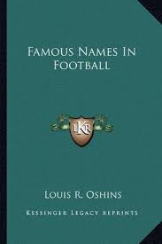 For each person listed, overleaves are shown (in bold) in the following order: Famous Names In Football Oshins Louis R 9781163808214 Amazon Com Books