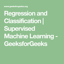Regression And Classification Supervised Machine Learning Geeksforgeeks Supervised Machine Learning Machine Learning Learning