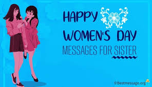 Some women are lost in the fire. Happy Women S Day Messages For Sister Wishes 2021 Happy Woman Day Message For Sister Happy Women