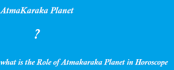 role of atmakaraka planet in horoscope