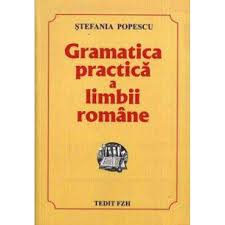 Morfologia este cea care se ocupa de partile de vorbire. Gramatica Practica A Limbii Romane Stefania Popescu Libraria Clb