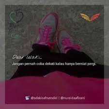 Dear Lelaki Jangan Pernah Coba Dekati Kalau Hanya Berniat Pergi Wanita Tak Sedikit Yang Mendekatinya Entah Karena Kesholehah Kutipan Bijak Bepergian Bijak