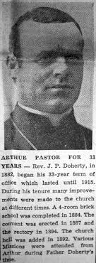 J.P. DOHERTY ARTHUR PASTOR FOR 33 YEARS The Canadian Register August 3,  1957 Rev. J.P. Doherty, in 1882, began his 33-year term of office which  lasted until 1915. During his tenure many