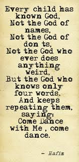 Hafiz Every Child Has Known God This Quote Courtesy Of Pinstamatic Http Pinstamatic Com With Images Hafiz Quotes Hafez Quotes Words