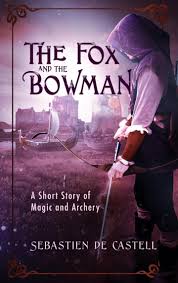 The Fox And The Bowman | Sebastien de Castell