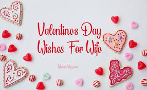 60 Valentines Day Wishes For Wife Romantic Quotes Valentines day is a day to appreciate and show your love to those who are dear to you. 60 valentines day wishes for wife