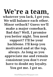 We Re A Team Whatever You Lack I Got You Heartfelt Love And Life Quotes