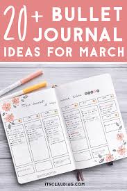 From your sleeping habits to your side hustle tasks. The Best Bullet Journal Ideas For March You Can Copy Its Claudia G