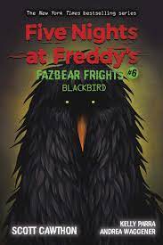 The first story genuinely freaked me out. Five Nights At Freddy S Fazbear Frights 06 Blackbird Cawthorn Scott Amazon De Bucher