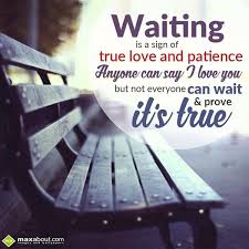 Waiting Is A Sign Of True Love And Patience Quotes Waiting Is A Sign Of True Love And Patience Anyone Can Say I Love You But Not Everyone Can Wait Prove It Signs Of True Love Say I Love You
