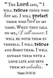 The Lord Says I Will Rescue Those Who Love Me I Will Protect Those Who Trust In My Name When They Call On Me I Will Answer I Wi Bible Quotes