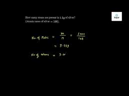 How many lb and oz are in 2835 gramss? How Many Atoms Are Present In 1 Kg Of Silver Atomic Mass Of Silver 108