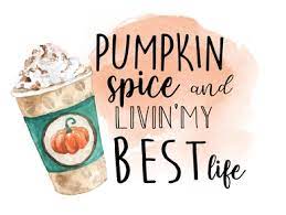 Pumpkin Spice And Livin My Best Life Digital Png Pumpkin Spice Starbucks Pumpkin Pumpkin