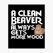 Dirty jokes have to be clean to understand those who listen. Dirty Funny Adult Clean Beaver Wood Dark Humor Dirty Jokes Poster By Akmloza Redbubble
