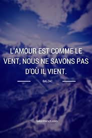 L Amour Est Come Le Vent Nous Ne Savons Pas D Ou Il Vient Love Is Like The Wind We Don T K French Love Quotes French Quotes Inspirational Quotes About Love