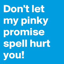 Some countries considered that document 32 c/5 should spell out more clearly how the priorities in each major programme contribute to the unifying themes of. Don T Let My Pinky Promise Spell Hurt You Post By Mediadeo On Boldomatic