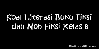 Buku novel atau buku fiksi yang akan diresensi cara penentuan atau cara menentukan ikhtisarnya berbeda dengan buku non fiksi. Soal Literasi Buku Fiksi Dan Non Fiksi Kelas 8 Blog Dapodikdasmen